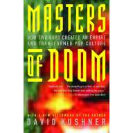 Masters of Doom: How Two Guys Created an Empire and Transformed Pop Culture - Masters of Doom: How Two Guys Created an Empire and Transformed Pop Culture