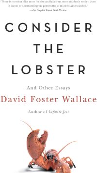 Consider the Lobster and Other Essays (D. F. Wallace)