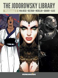 The Jodorowsky Library: Anibal 5 + Megalex + Selected Short Stories