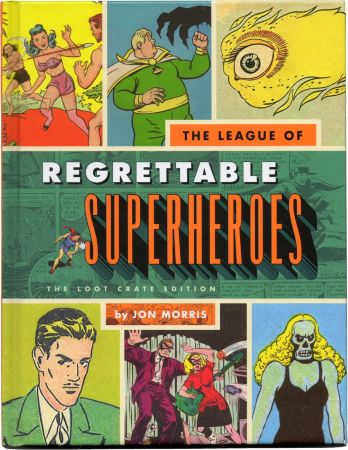 The League of Regrettable Superheroes: The Loot Crate Edition