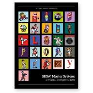 SEGA® Master System: a visual compendium - SEGA® Master System: a visual compendium