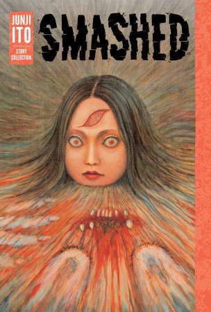 Smashed: Junji Ito Story Collection HC