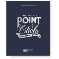 The Art of Point-and-Click Adventure Games - The Art of Point-and-Click Adventure Games