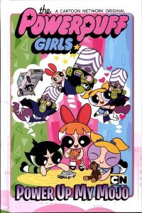 Powerpuff Girls: Power Up My Mojo! HC