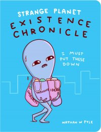 Strange Planet: Existence Chronicle Hardcover