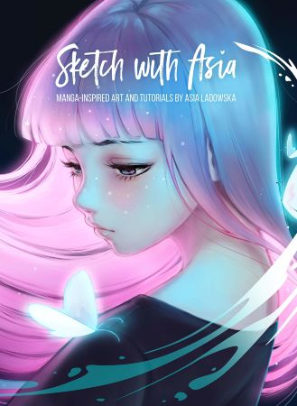 Sketch with Asia: Manga-inspired Art and Tutorials by Asia Ladowska HC