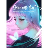 Sketch with Asia: Manga-inspired Art and Tutorials by Asia Ladowska HC - Sketch with Asia: Manga-inspired Art and Tutorials by Asia Ladowska HC