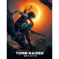 Мир игры Shadow of the Tomb Raider - Мир игры Shadow of the Tomb Raider