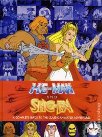 He-Man and She-Ra: A Complete Guide to the Classic Animated Adventures HC