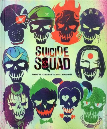 Suicide Squad: Behind the Scenes with the Worst Heroes Ever HC 